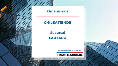 chileatiende lautaro|ChileAtiende en Lautaro